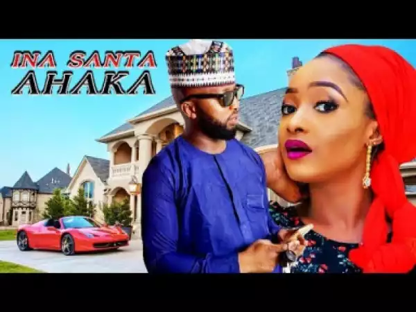 Ina Santa Ahaka Nigerian Hausa Family Movie |hausa Movie2019